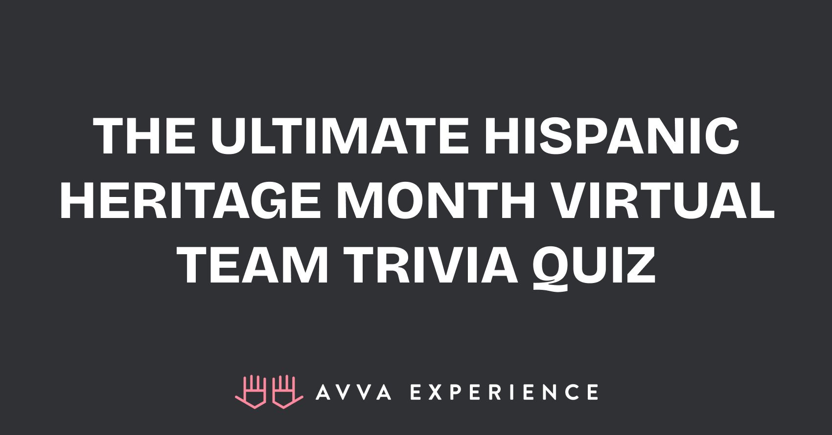 Hispanic Heritage Trivia Quiz Online – AVVA Experience