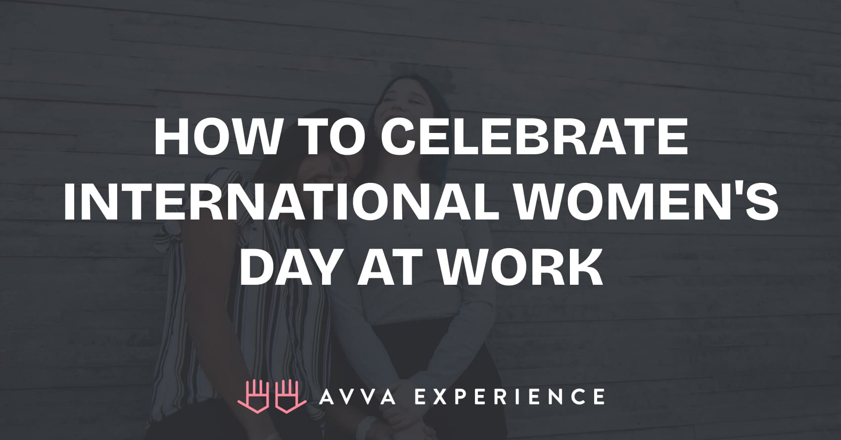 How to Celebrate International Women's Day at Work